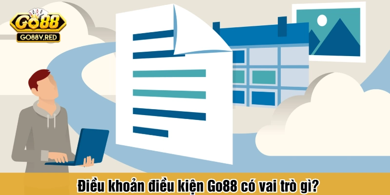 Điều khoản điều kiện Go88 có vai trò gì?