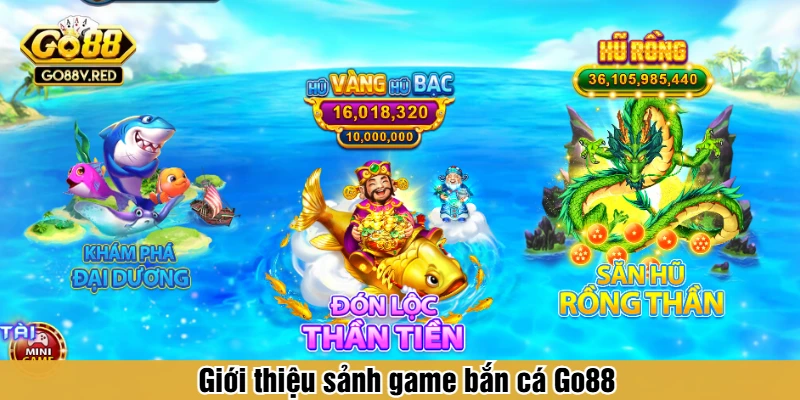 Giới thiệu sảnh game bắn cá Go88