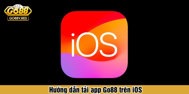 Hướng dẫn tải app Go88 trên iOS