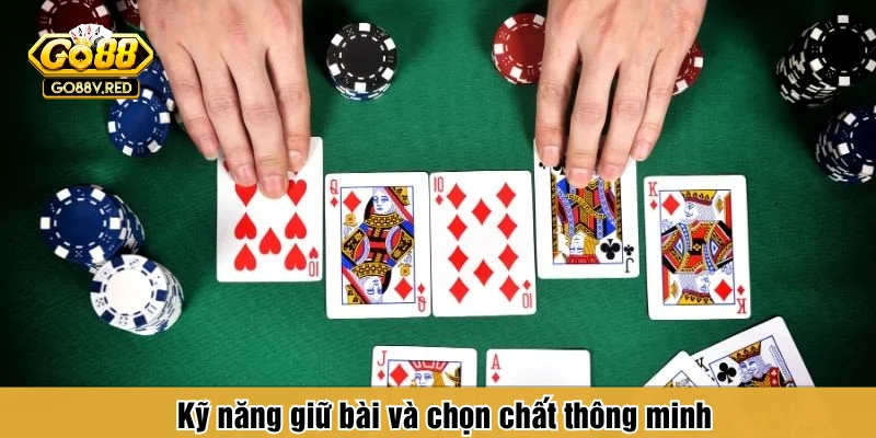 Kỹ năng giữ bài và chọn chất thông minh