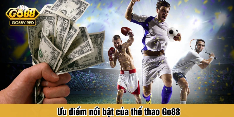 Ưu điểm nổi bật của thể thao Go88